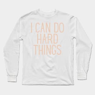 I Can Do Hard Things - Beige Quotes Aesthetic Long Sleeve T-Shirt